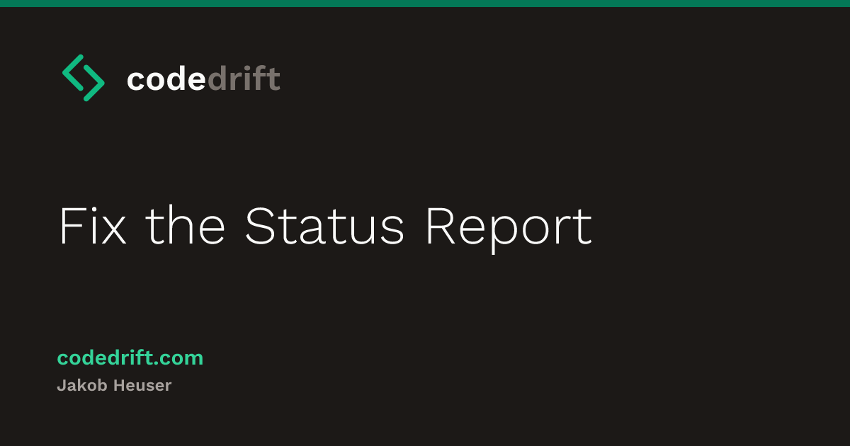 Fix the Status Report — The CodeDrift